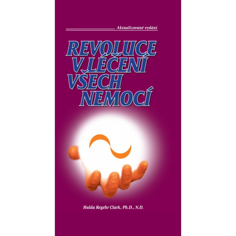 Hulda Regehr Clark: Revoluce v léčení všech nemocí